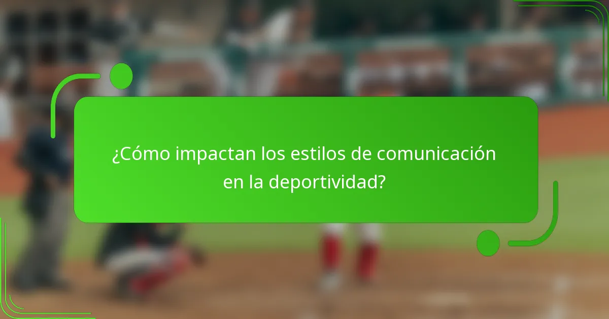¿Cómo impactan los estilos de comunicación en la deportividad?