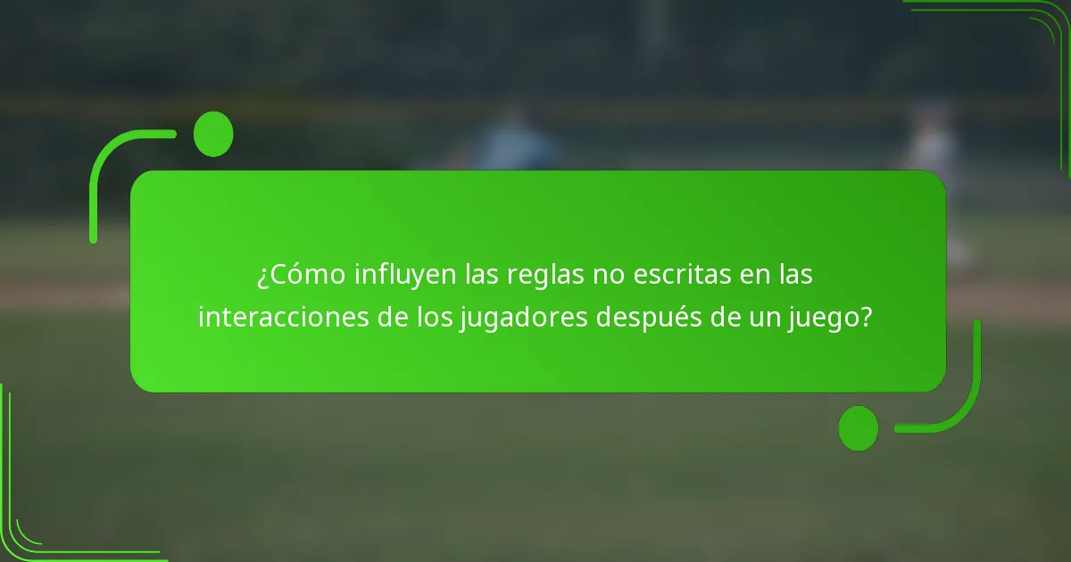 ¿Cómo influyen las reglas no escritas en las interacciones de los jugadores después de un juego?