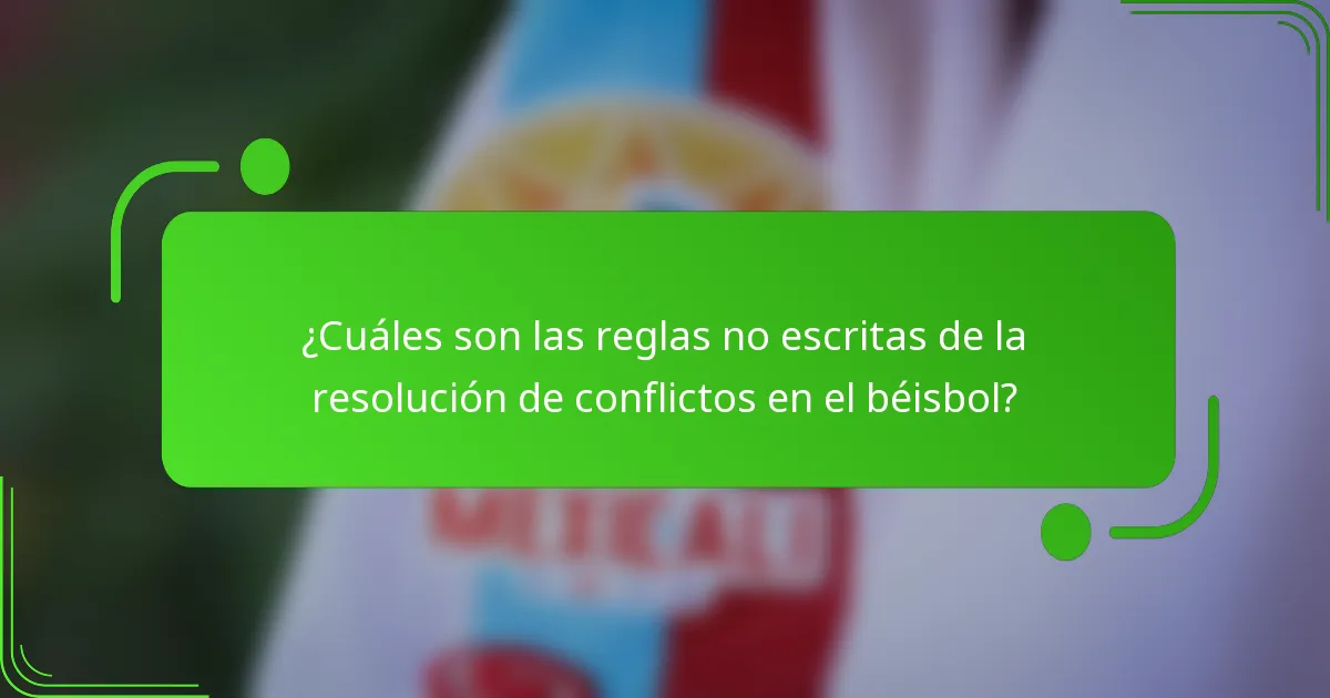 ¿Cuáles son las reglas no escritas de la resolución de conflictos en el béisbol?