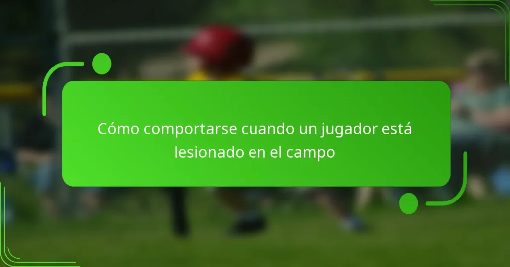 Cómo comportarse cuando un jugador está lesionado en el campo