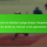 Deporte en béisbol: Juego limpio, Respeto por los árbitros, Honrar a los oponentes