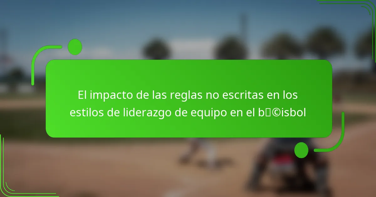El impacto de las reglas no escritas en los estilos de liderazgo de equipo en el béisbol
