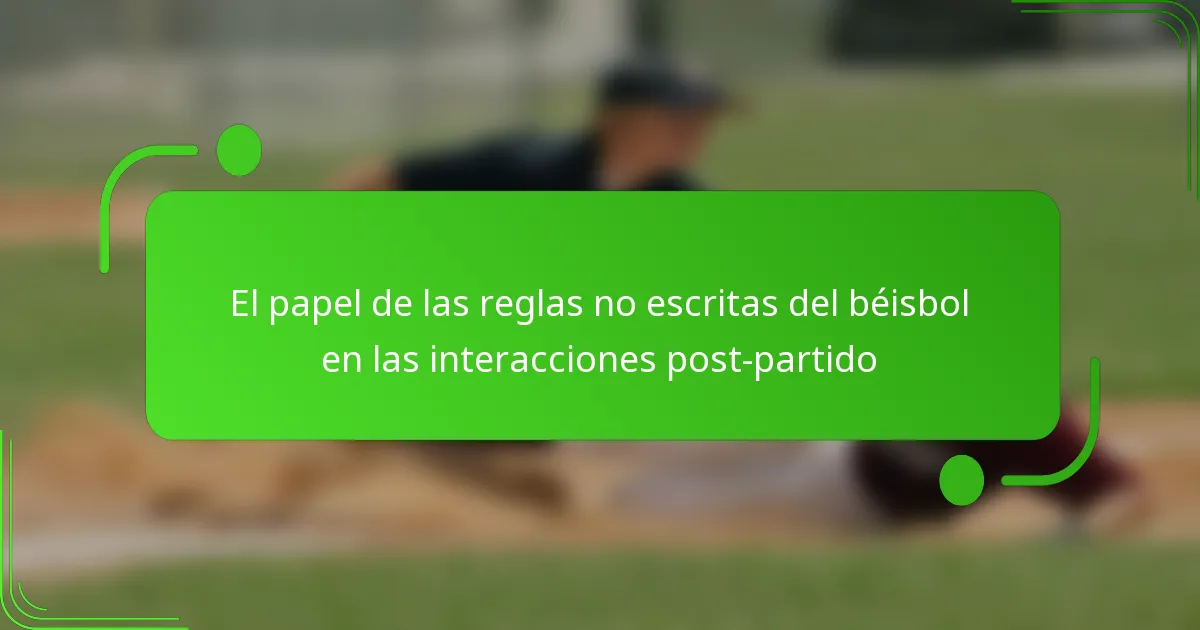 El papel de las reglas no escritas del béisbol en las interacciones post-partido
