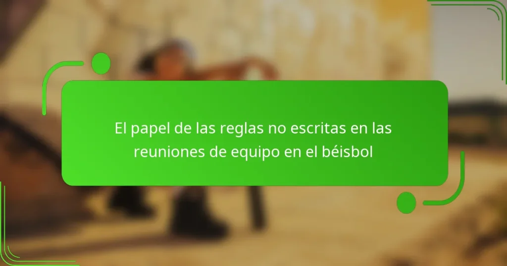 El papel de las reglas no escritas en las reuniones de equipo en el béisbol