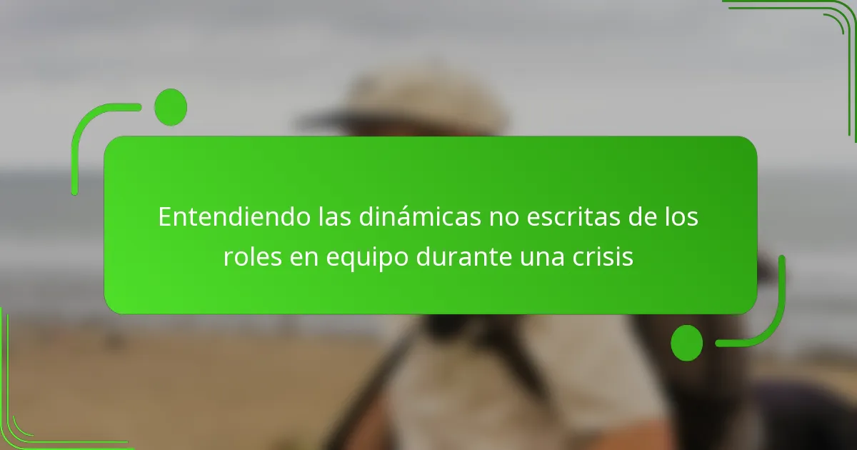 Entendiendo las dinámicas no escritas de los roles en equipo durante una crisis