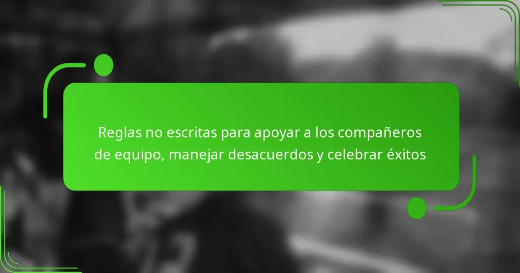 Reglas no escritas para apoyar a los compañeros de equipo, manejar desacuerdos y celebrar éxitos