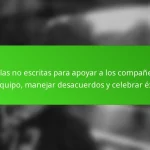 Reglas no escritas para apoyar a los compañeros de equipo, manejar desacuerdos y celebrar éxitos