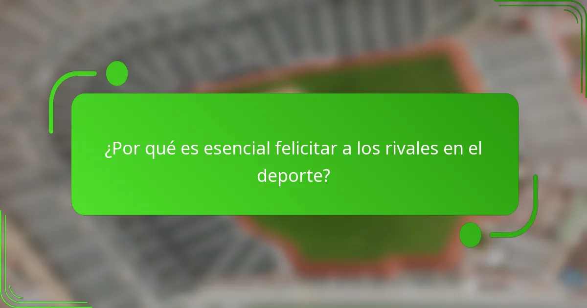 ¿Por qué es esencial felicitar a los rivales en el deporte?