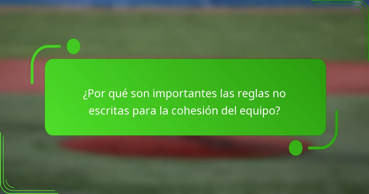 ¿Por qué son importantes las reglas no escritas para la cohesión del equipo?