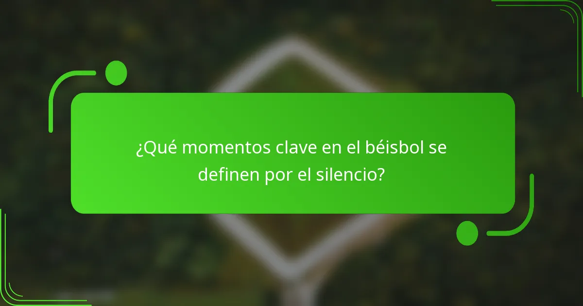 ¿Qué momentos clave en el béisbol se definen por el silencio?